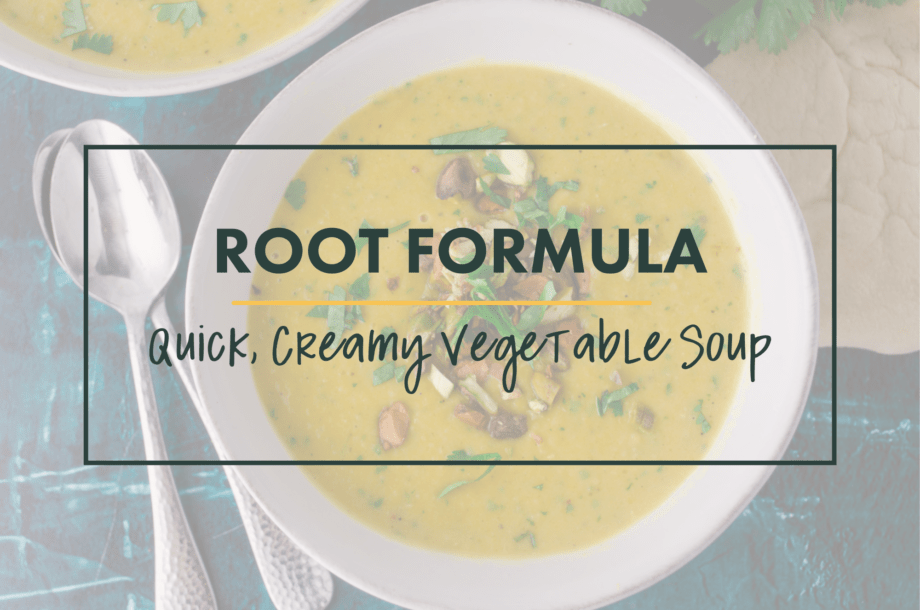 A root formula for quick, creamy vegetable soups that are sauteed on the stove or roasted in big batches in the oven and pureed until smooth, delicious, and packed with flavor